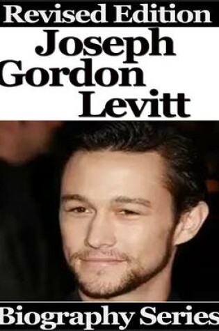 Cover of Joseph Gordon Levitt - Biography Series