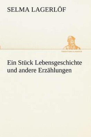 Cover of Ein Stuck Lebensgeschichte Und Andere Erzahlungen