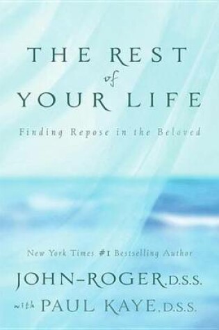 Cover of Rest of Your Life, The: Finding Repose in the Beloved