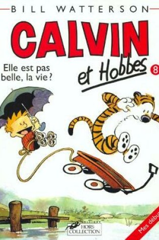 Cover of Calvin ET Hobbes 8/Elle Est Pas Belle LA Vie ?