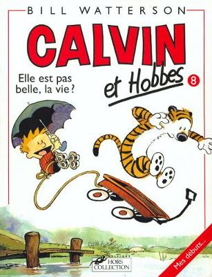 Book cover for Calvin ET Hobbes 8/Elle Est Pas Belle LA Vie ?