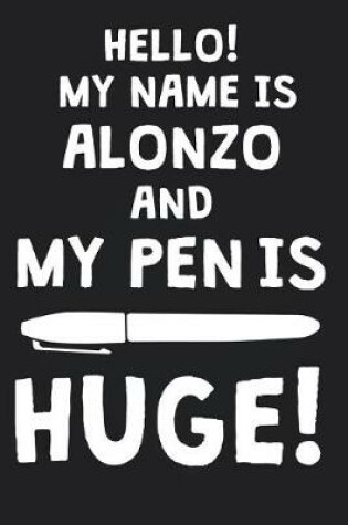 Cover of Hello! My Name Is ALONZO And My Pen Is Huge!