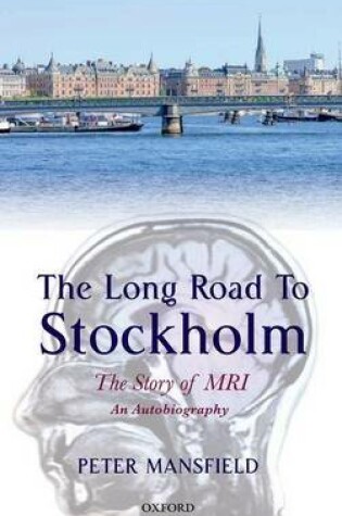 Cover of The Long Road to Stockholm: The Story of Magnetic Resonance Imaging - An Autobiography