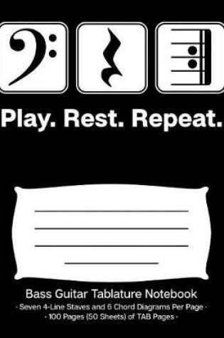 Cover of Play Rest Repeat Bass Guitar Tablature Notebook