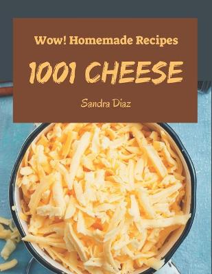 Book cover for Wow! 1001 Homemade Cheese Recipes