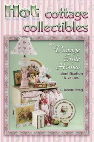 Cover of Hot Cottage Collectibles for Vintage Style Homes