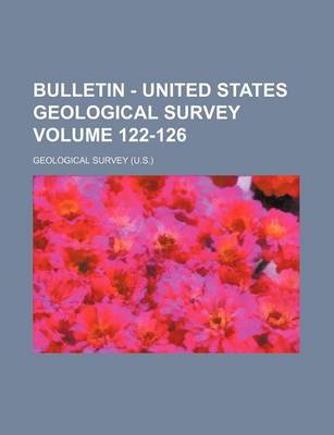 Book cover for Bulletin - United States Geological Survey Volume 122-126