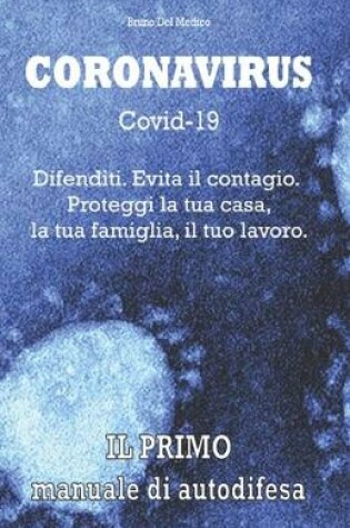 Cover of Coronavirus Covid-19. Difenditi. Evita il contagio. Proteggi la tua casa, la tua famiglia, il tuo lavoro.