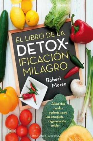 Cover of El Libro de La Detoxificacion Milagro