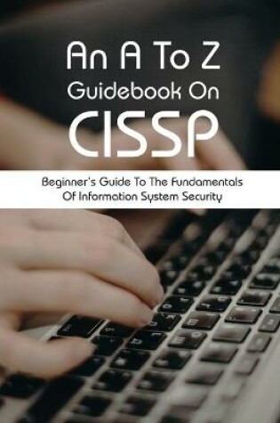 Cover of An A To Z Guidebook On CISSP