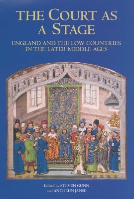 Book cover for The Court as a Stage: England and the Low Countries in the Later Middle Ages