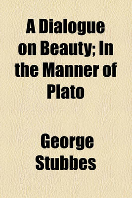 Book cover for A Dialogue on Beauty; In the Manner of Plato