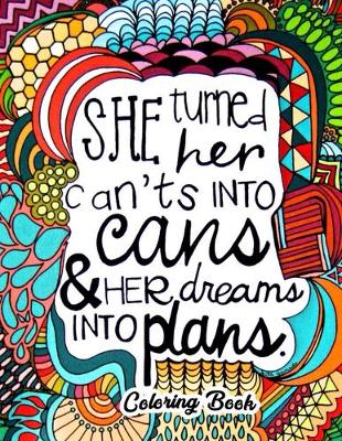 Book cover for She Turned Her Cant's Into Cans & Hẻ Dreams Into Plans Coloring Book