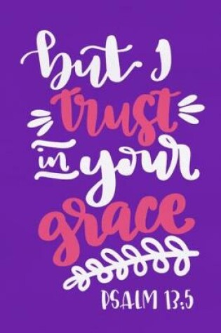 Cover of But I Trust In Your Grace - Psalm 13