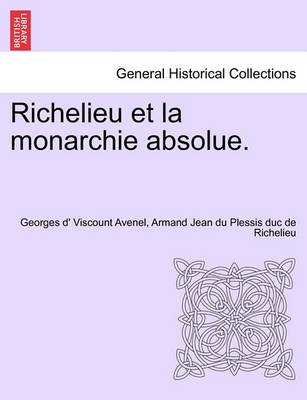 Book cover for Richelieu Et La Monarchie Absolue. Tome Quatrieme