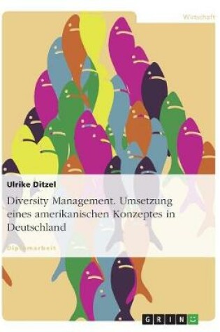 Cover of Diversity Management. Umsetzung eines amerikanischen Konzeptes in Deutschland