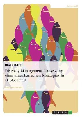 Cover of Diversity Management. Umsetzung eines amerikanischen Konzeptes in Deutschland