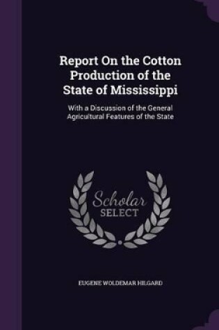 Cover of Report On the Cotton Production of the State of Mississippi