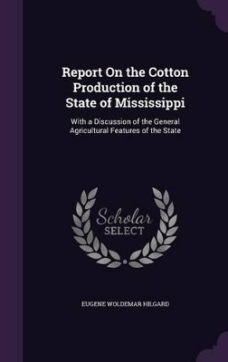 Book cover for Report On the Cotton Production of the State of Mississippi