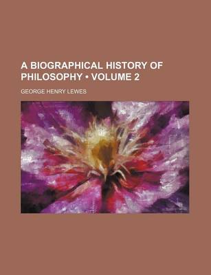 Book cover for A Biographical History of Philosophy (Volume 2)