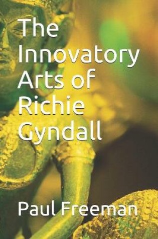 Cover of The Innovatory Arts of Richie Gyndall