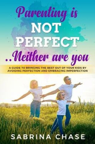 Cover of Parenting is not Perfect... Neither are You