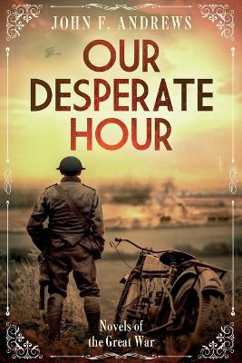 Cover of Our Desperate Hour - Novels of the Great War