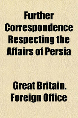 Cover of Further Correspondence Respecting the Affairs of Persia