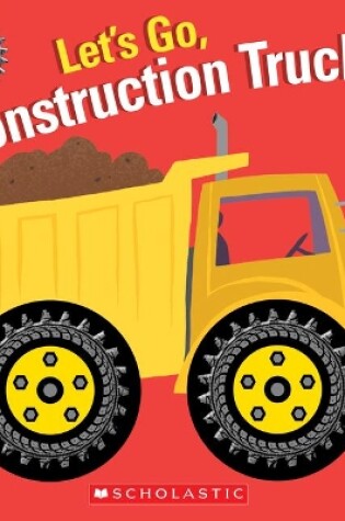 Cover of Let's Go, Construction Trucks!