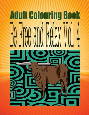 Book cover for Adult Colouring Book Be Free and Relax Vol. 4