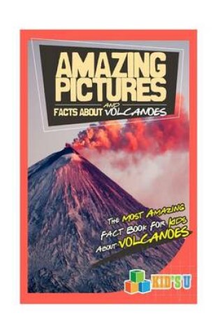 Cover of Amazing Pictures and Facts about Volcanoes