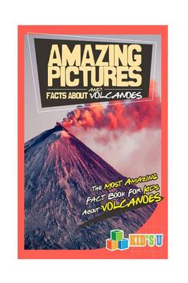 Book cover for Amazing Pictures and Facts about Volcanoes