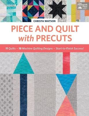 Book cover for Piece and Quilt with Precuts