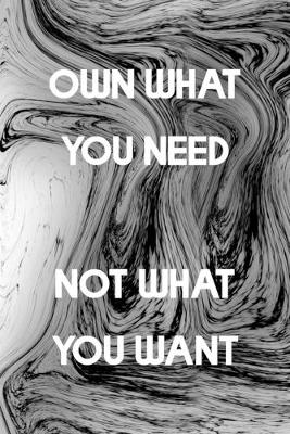 Book cover for Own What You Need Not What You Want