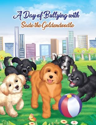 Book cover for A Day of Bullying with Sade the Goldendoodle