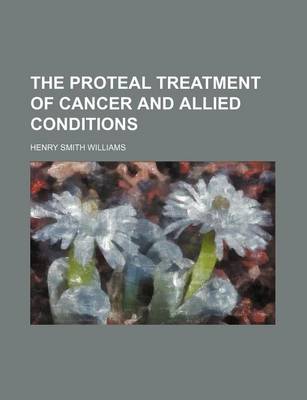 Book cover for The Proteal Treatment of Cancer and Allied Conditions