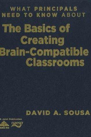 Cover of What Principals Need to Know about the Basics of Creating Brain-Compatible Classrooms