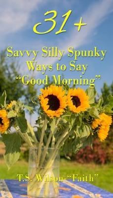 Book cover for 31+ Savvy Silly Spunky Ways to Say Good Morning