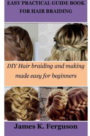 Cover of Easy Practical Guide Book for Hair Braiding