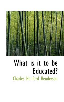 Book cover for What Is It to Be Educated?