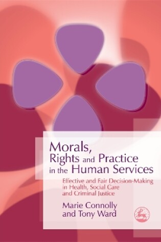 Cover of Morals, Rights and Practice in the Human Services