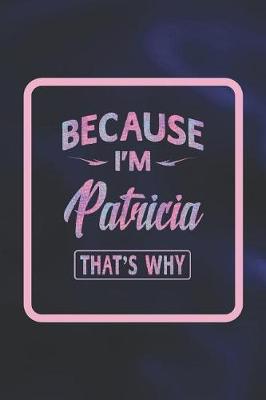 Book cover for Because I'm Patricia That's Why