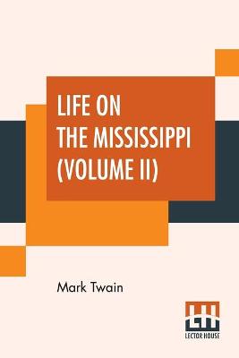 Book cover for Life On The Mississippi (Volume II)