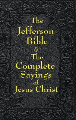 Book cover for Jefferson Bible & The Complete Sayings of Jesus Christ