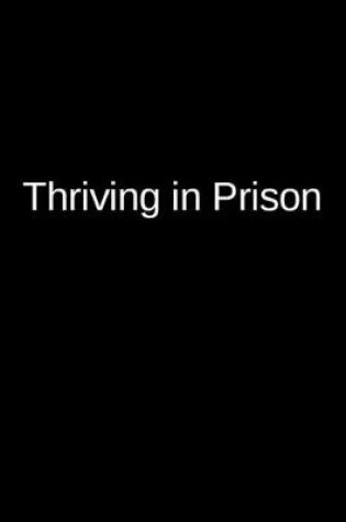 Cover of Thriving in Prison