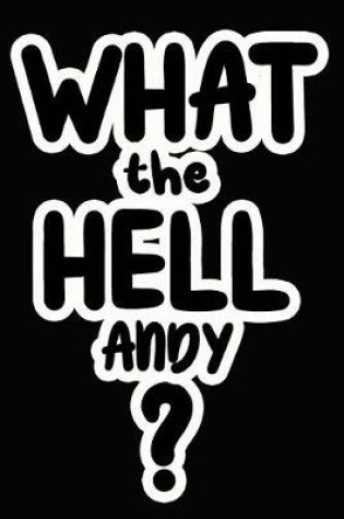 Cover of What the Hell Andy?