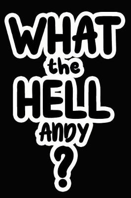 Book cover for What the Hell Andy?