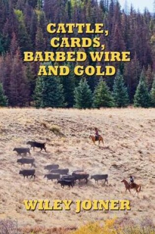 Cover of Cattle, Cards, Barbed Wire & Gold