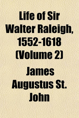 Book cover for Life of Sir Walter Raleigh, 1552-1618 (Volume 2)