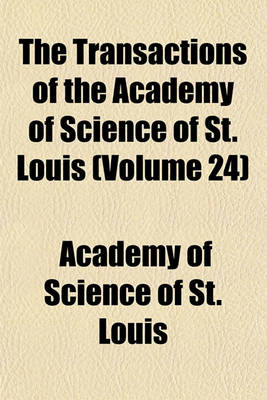 Book cover for The Transactions of the Academy of Science of St. Louis (Volume 24)